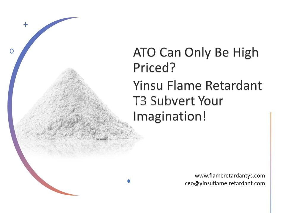 ¿El trióxido de antimonio sólo puede tener un precio elevado?Yinsu retardante de llama T3 ¡Subvierte tu imaginación!