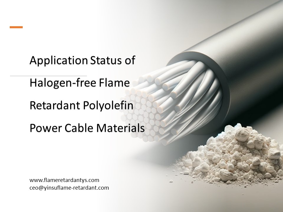 Estado de aplicación de materiales para cables de alimentación de poliolefina retardantes de llama sin halógenos1